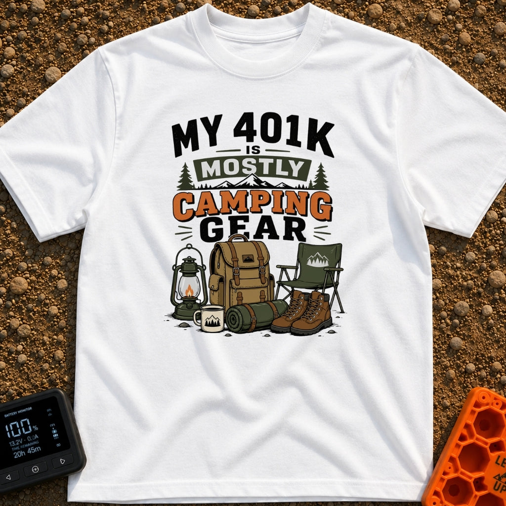 Camping Is My 401K - T-Shirt in White - The artwork features the text "MY 401K IS MOSTLY CAMPING GEAR" above...
