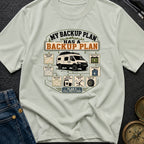 My Backup Plan Has A Backup Plan - T-Shirt