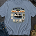 My Backup Plan Has A Backup Plan - T-Shirt