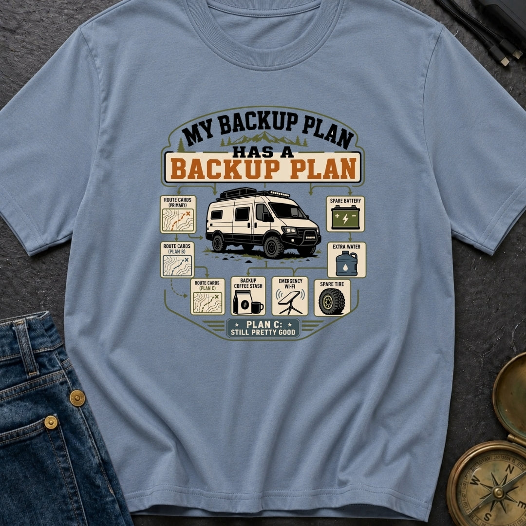 My Backup Plan Has A Backup Plan - T-Shirt