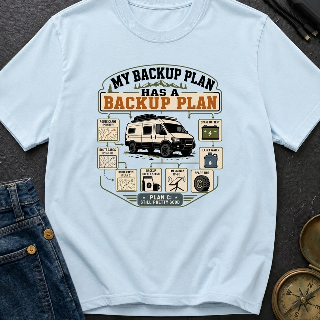 My Backup Plan Has A Backup Plan - T-Shirt