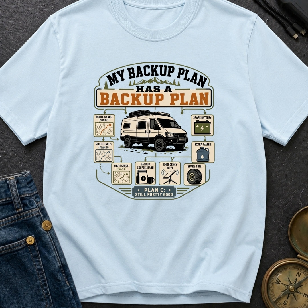 My Backup Plan Has A Backup Plan - T-Shirt