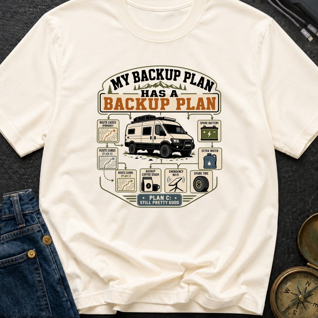My Backup Plan Has A Backup Plan - T-Shirt