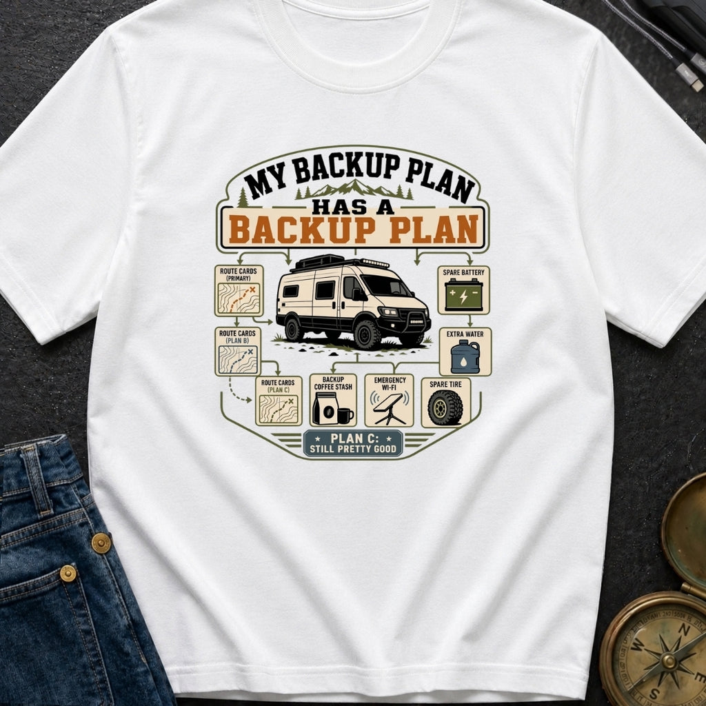 My Backup Plan Has A Backup Plan - T-Shirt