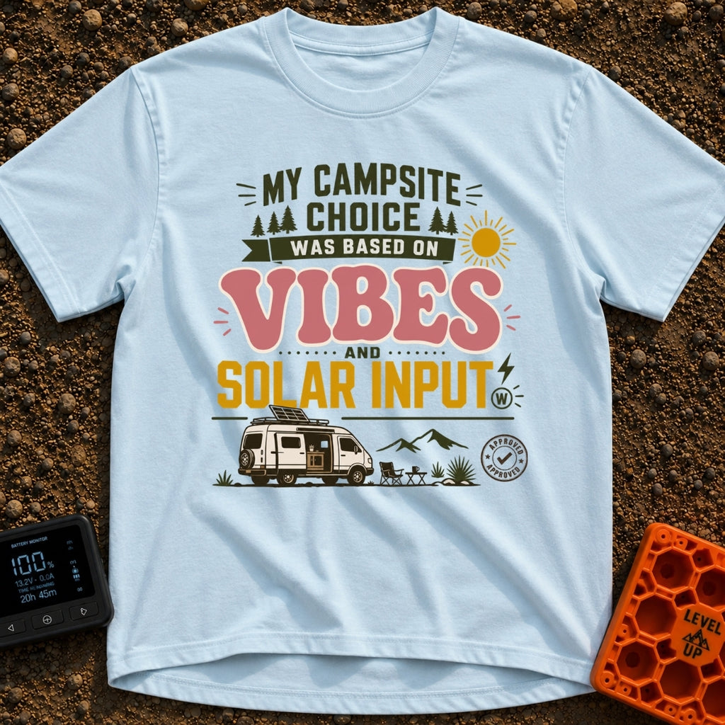 Vibes And Solar Input - T-Shirt in Chambray - Text reading "MY CAMPSITE CHOICE WAS BASED ON VIBES AND SOLAR INPUT"...