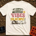 Vibes And Solar Input - T-Shirt in Ivory - Text reading "MY CAMPSITE CHOICE WAS BASED ON VIBES AND SOLAR INPUT"...