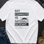 My Commute Is Nationally Scenic - T-Shirt