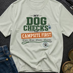 My Dog Checks The Campsite First - T-Shirt