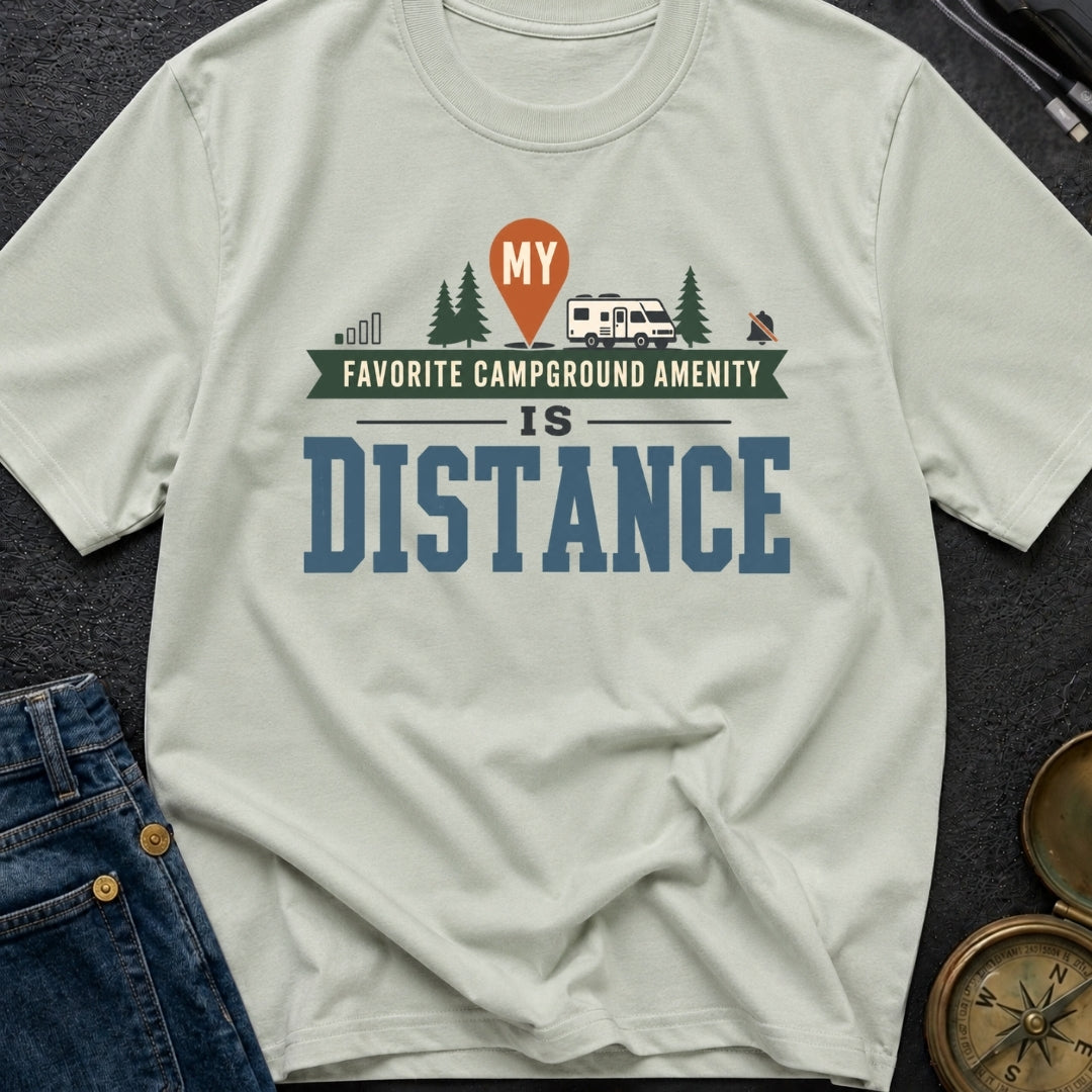 My Favorite Campground Amenity Is Distance - T-Shirt