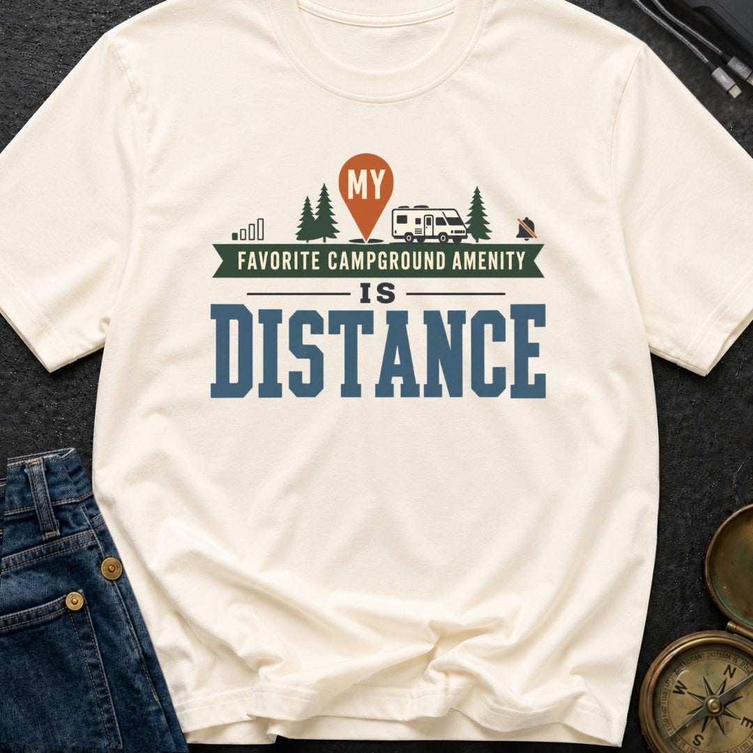 My Favorite Campground Amenity Is Distance - T-Shirt