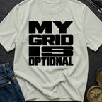 My Grid Is Optional - T-Shirt