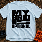 My Grid Is Optional - T-Shirt in Chambray - A text-only design featuring the phrase "MY GRID IS OPTIONAL" arranged in...