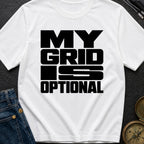 My Grid Is Optional - T-Shirt