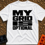 My Grid Is Optional - T-Shirt in White - A text-only design featuring the phrase "MY GRID IS OPTIONAL" arranged in bold,...