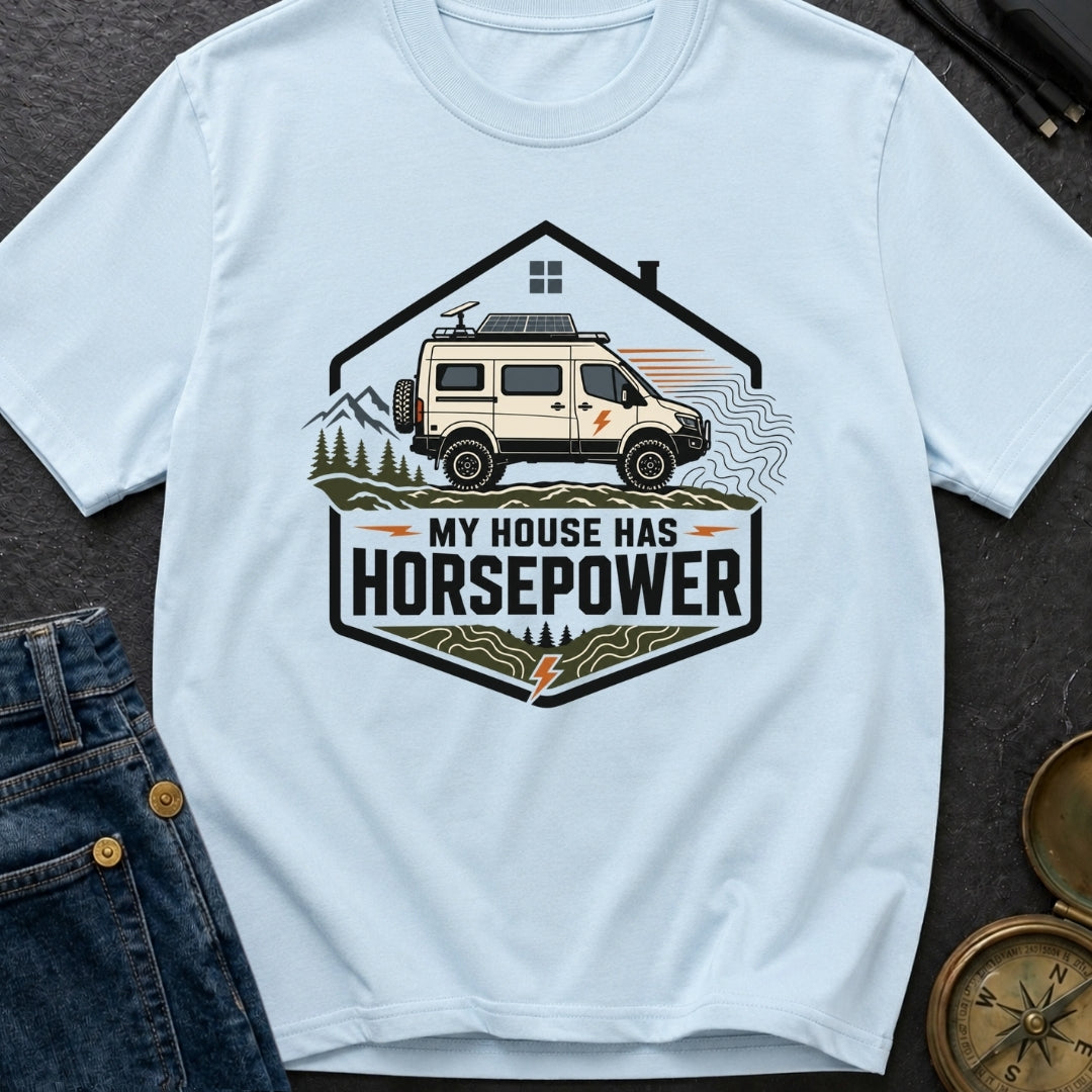 My House Has Horsepower - T-Shirt