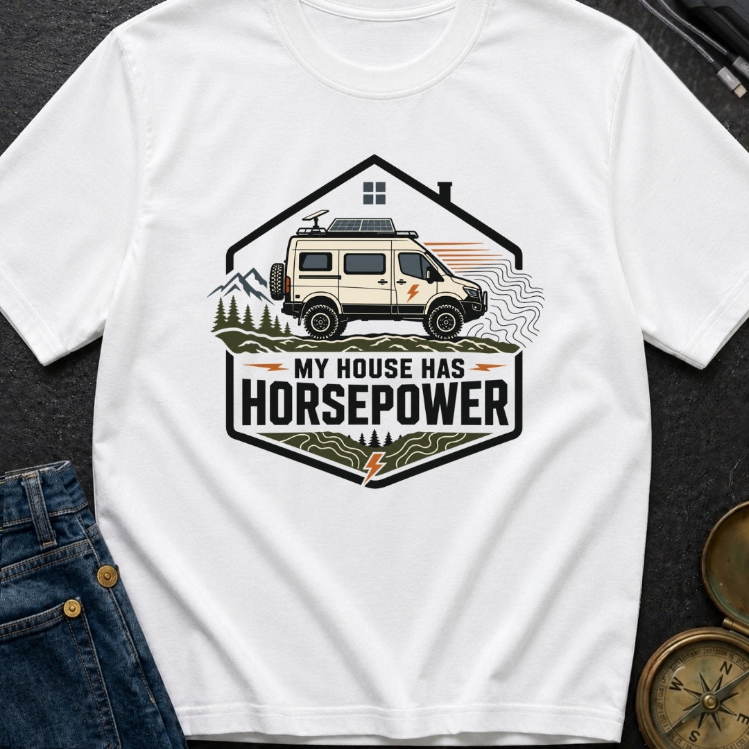 My House Has Horsepower - T-Shirt