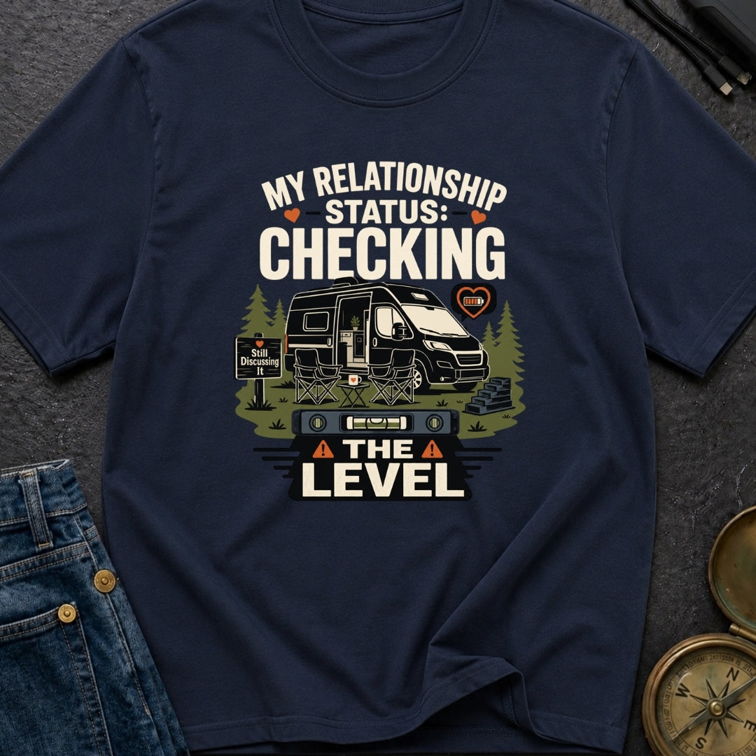 My Relationship Status Checking The Level - T-Shirt