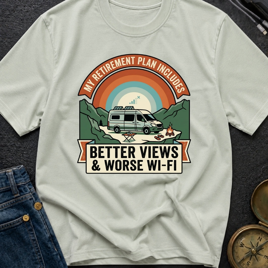 My Retirement Plan Includes Better Views - T-Shirt