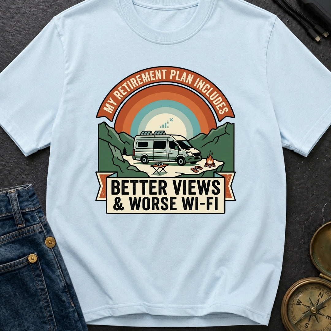 My Retirement Plan Includes Better Views - T-Shirt