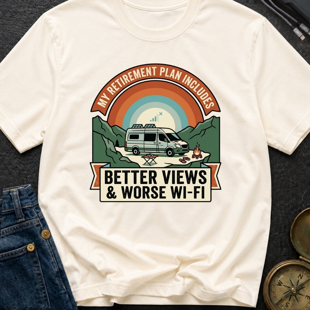 My Retirement Plan Includes Better Views - T-Shirt