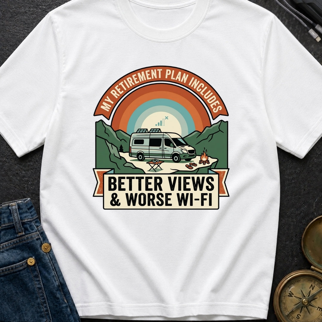 My Retirement Plan Includes Better Views - T-Shirt