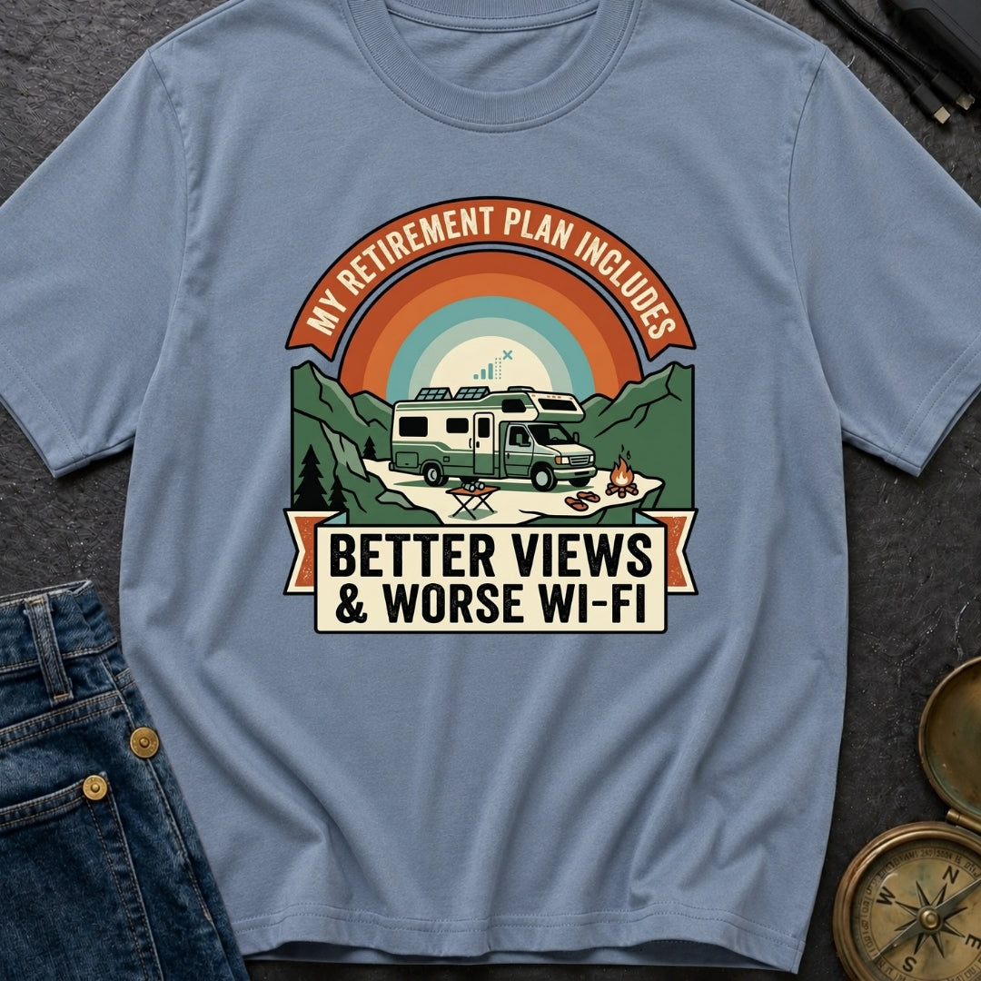 My Retirement Plan Includes Better Views - T-Shirt