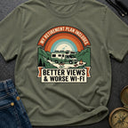 My Retirement Plan Includes Better Views - T-Shirt