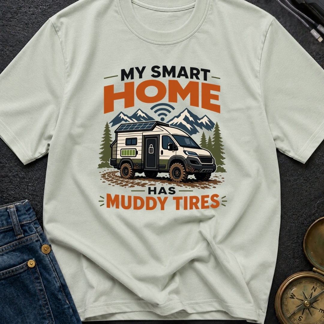 My Smart Home Has Muddy Tires - T-Shirt