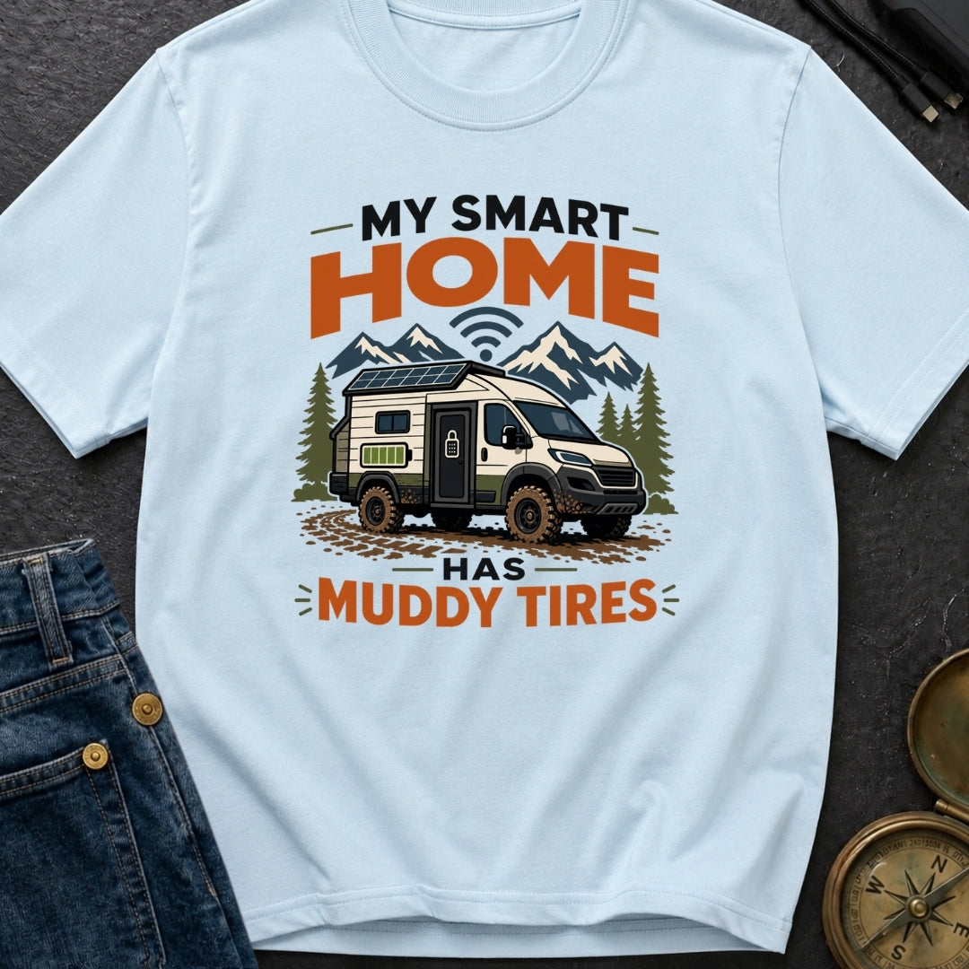 My Smart Home Has Muddy Tires - T-Shirt
