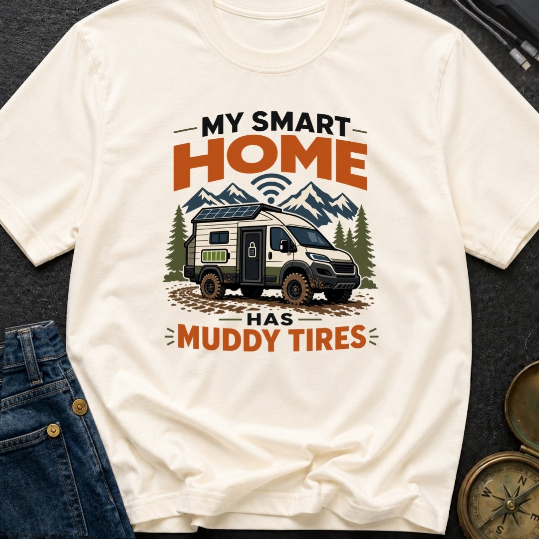 My Smart Home Has Muddy Tires - T-Shirt