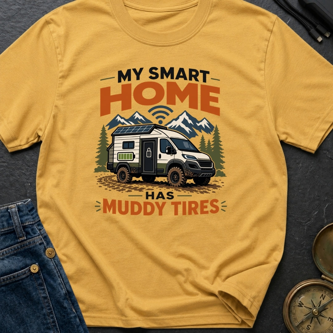 My Smart Home Has Muddy Tires - T-Shirt