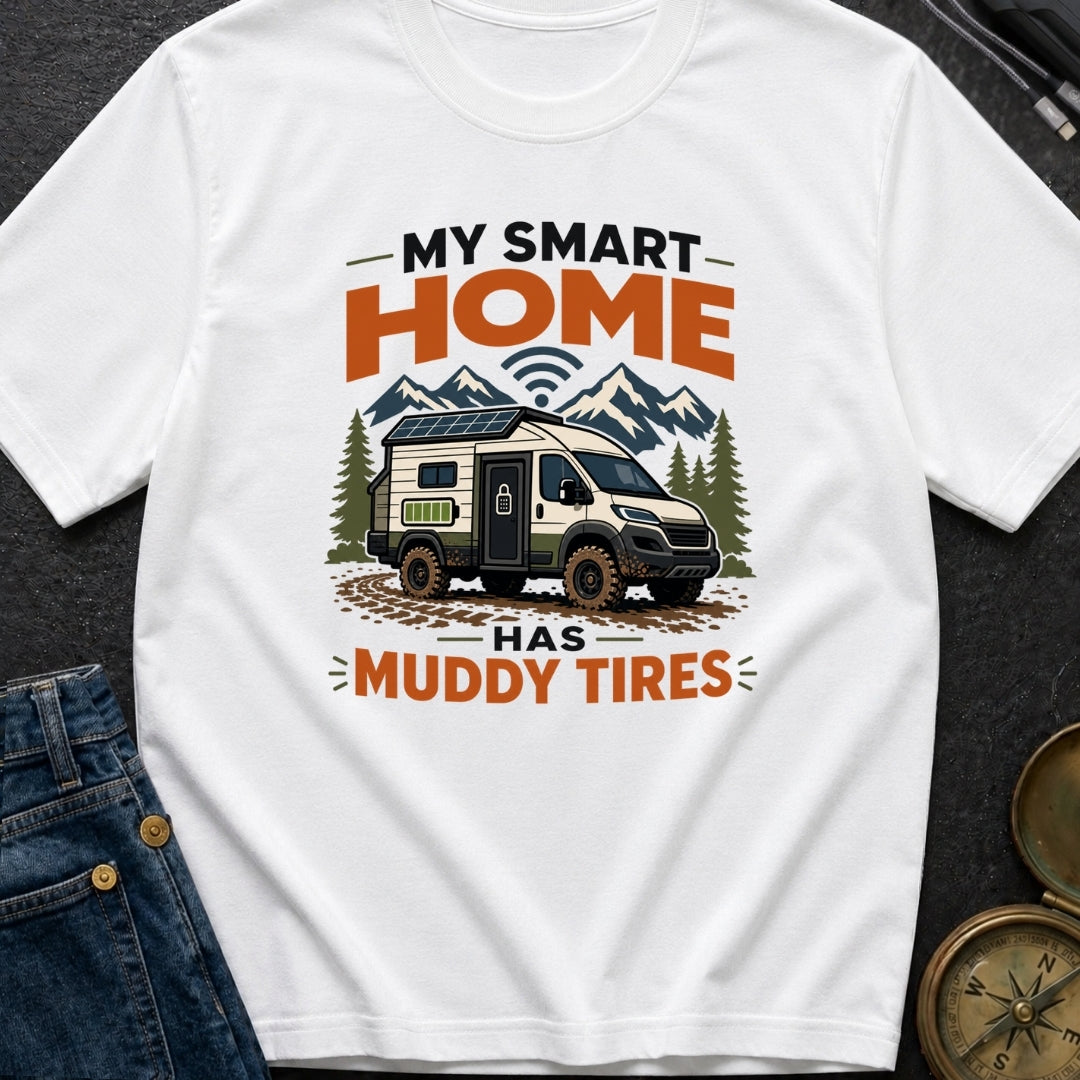 My Smart Home Has Muddy Tires - T-Shirt