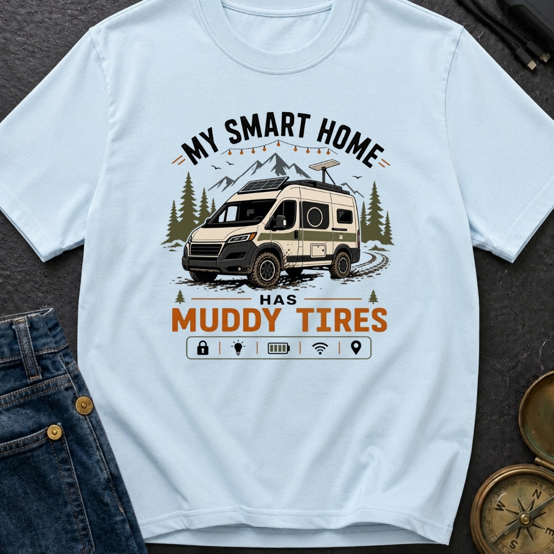 My Smart Home Has Muddy Tires - T-Shirt