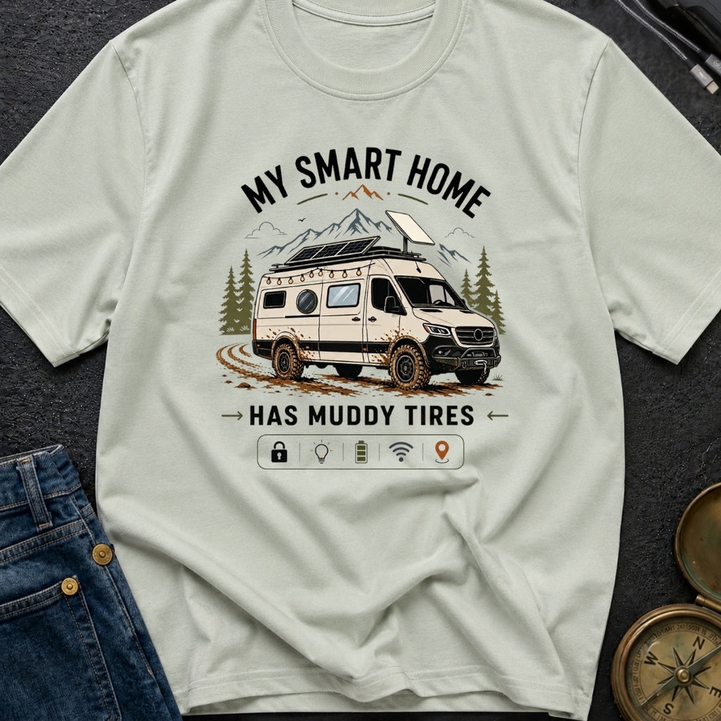My Smart Home Has Muddy Tires - T-Shirt