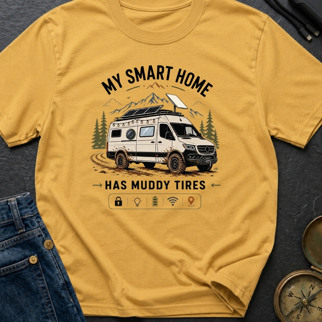 My Smart Home Has Muddy Tires - T-Shirt