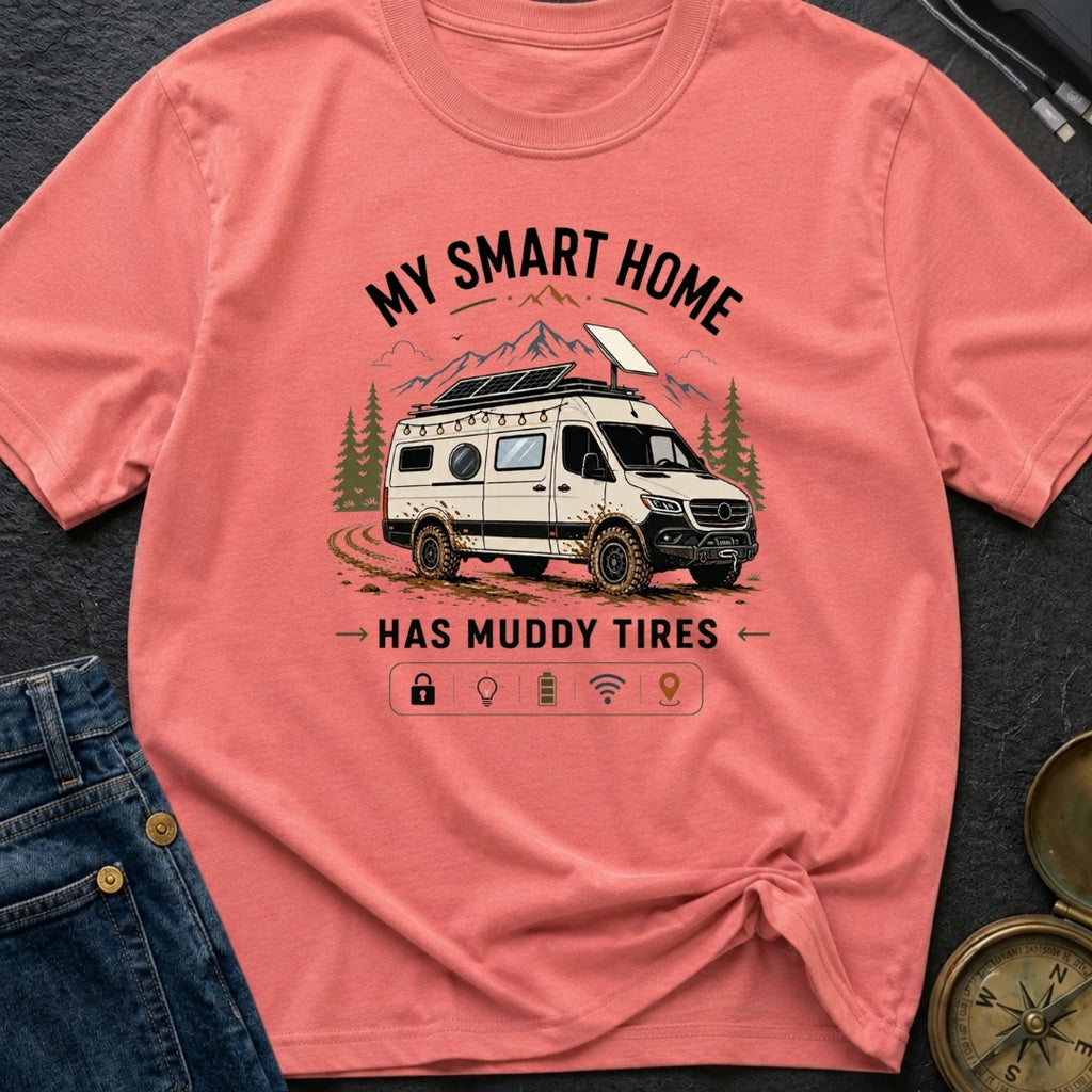 My Smart Home Has Muddy Tires - T-Shirt