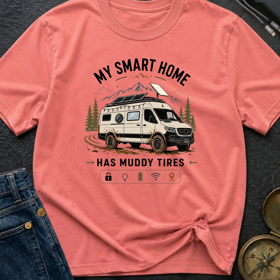 My Smart Home Has Muddy Tires - T-Shirt