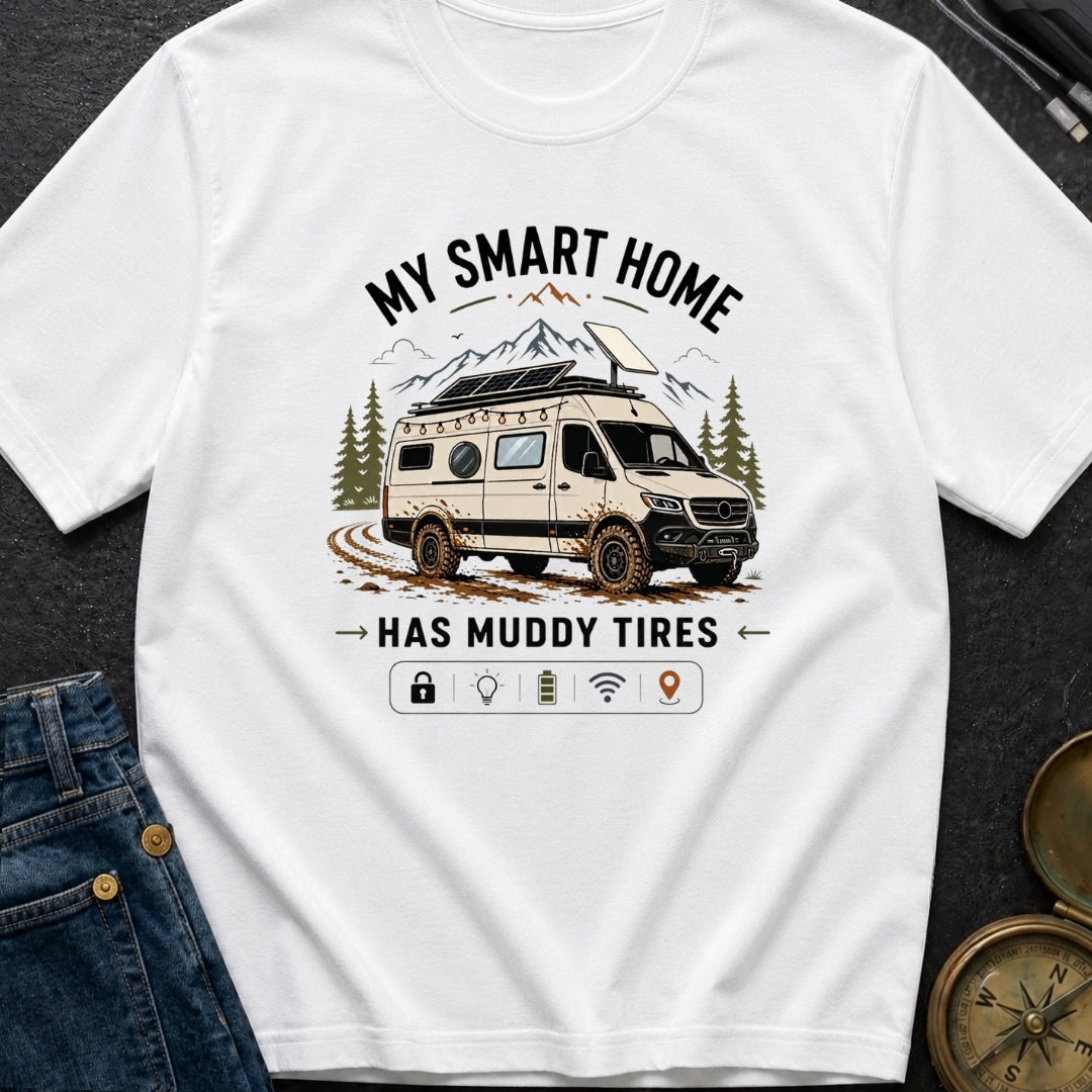My Smart Home Has Muddy Tires - T-Shirt