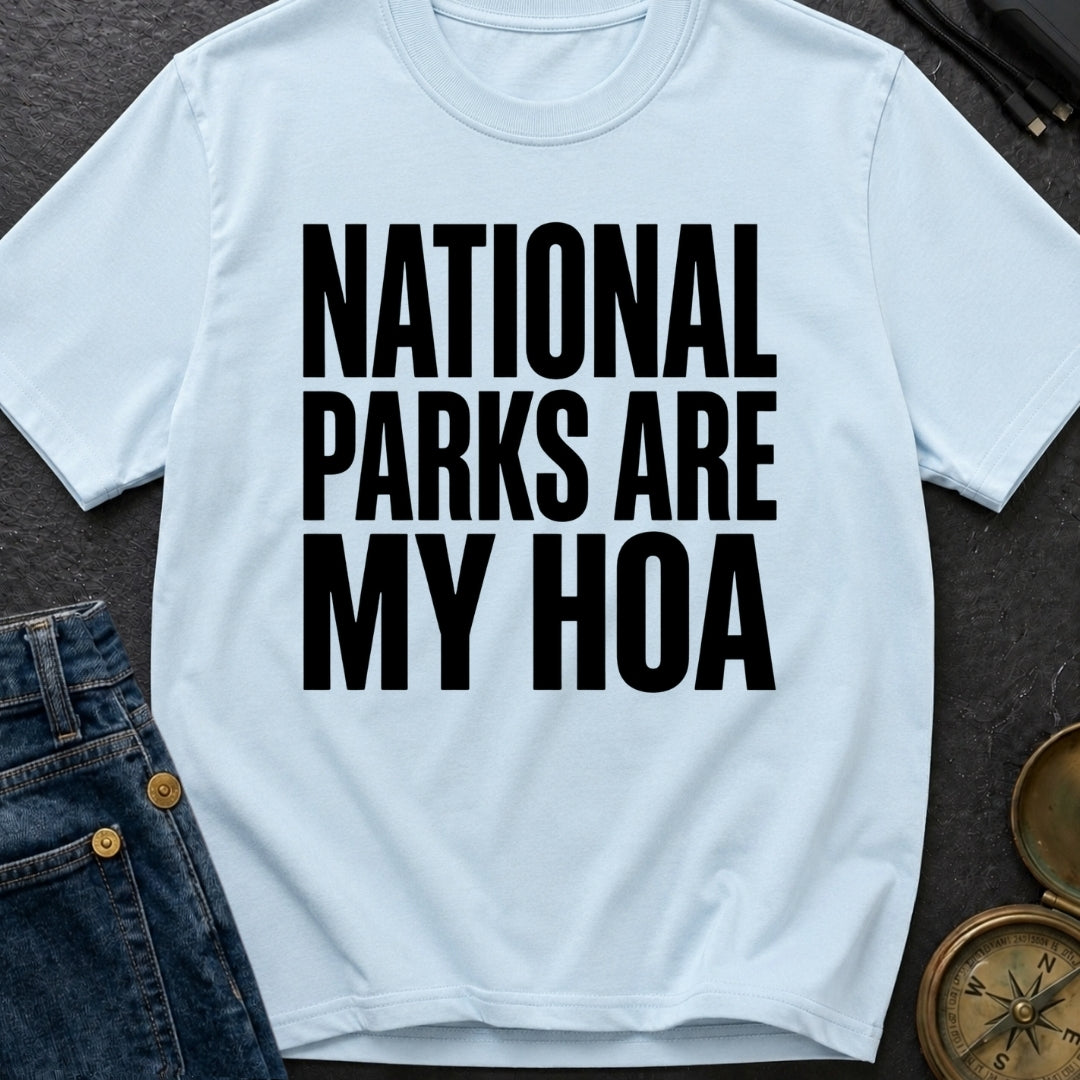 National Parks Are My HOA - T-Shirt
