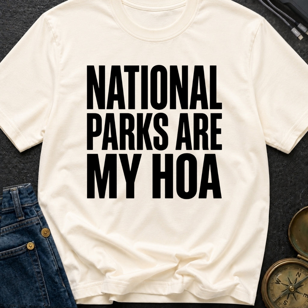National Parks Are My HOA - T-Shirt