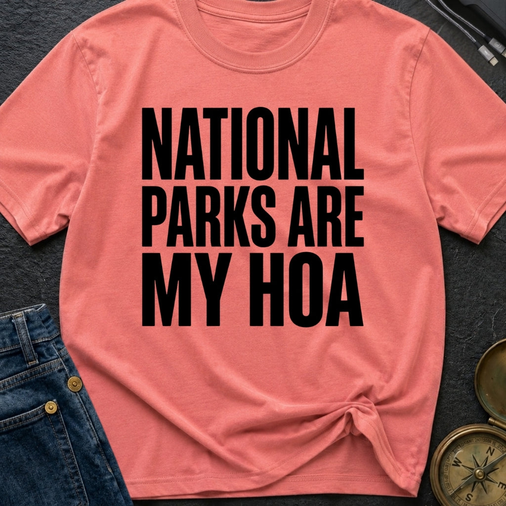 National Parks Are My HOA - T-Shirt