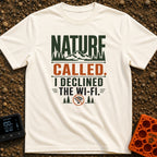Declined The Wi Fi - T-Shirt in Ivory - A text-based graphic reading "NATURE CALLED. I DECLINED THE WI-FI." featuring...