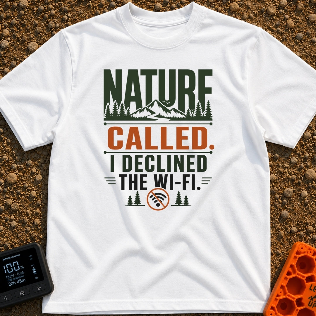 Declined The Wi Fi - T-Shirt in White - A text-based graphic reading "NATURE CALLED. I DECLINED THE WI-FI." featuring...