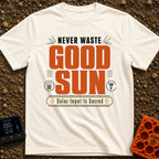 Solar Input Is Sacred - T-Shirt in Ivory - Typographical design featuring the text "NEVER WASTE GOOD SUN" in large block...