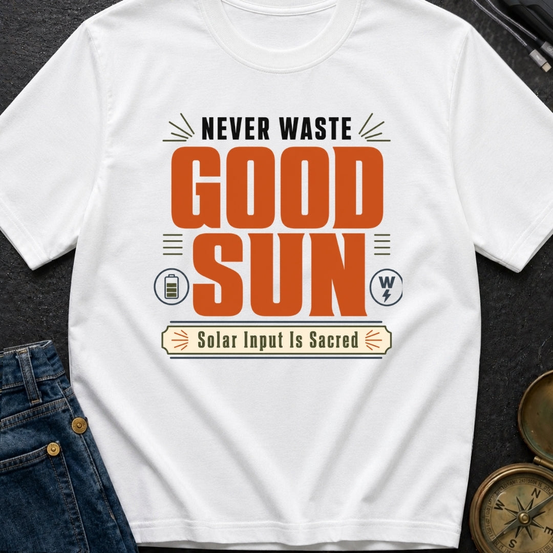 Never Waste Good Sun - T-Shirt