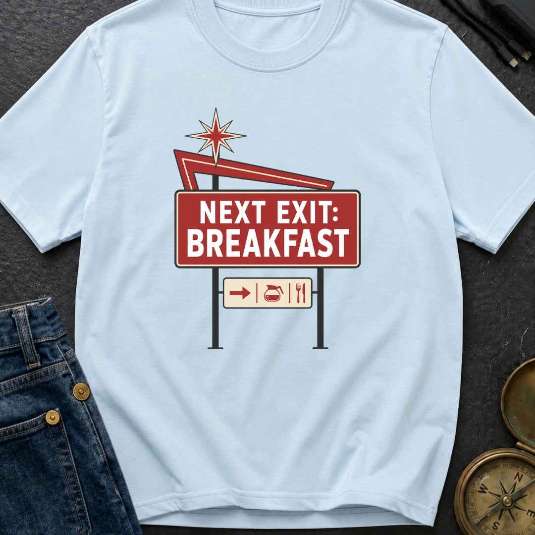 Next Exit Breakfast - T-Shirt