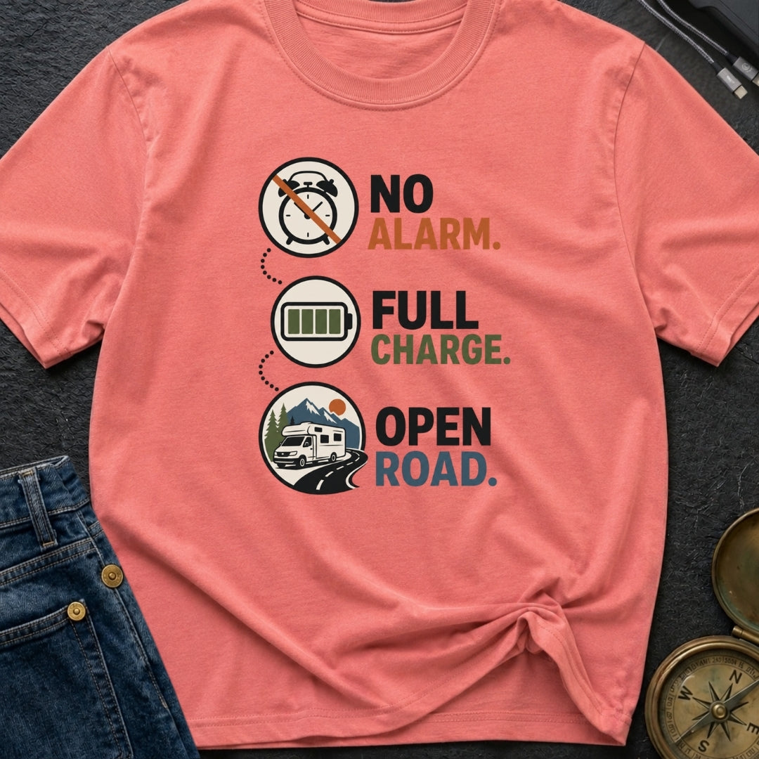 No Alarm Full Charge Open Road - T-Shirt