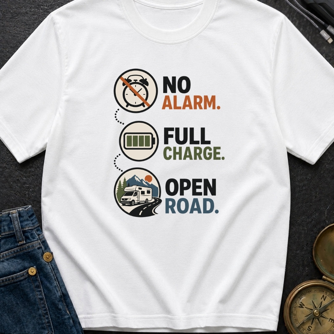 No Alarm Full Charge Open Road - T-Shirt