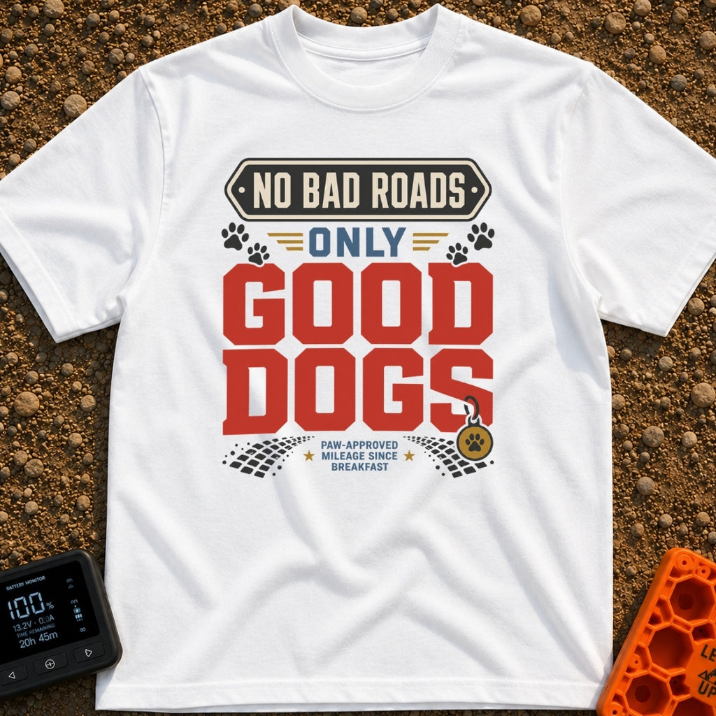 Roads & Rover Adventures - T-Shirt in White - A typographic design featuring the text "NO BAD ROADS ONLY GOOD DOGS" with...