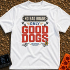 Roads & Rover Adventures - T-Shirt in White - A typographic design featuring the text "NO BAD ROADS ONLY GOOD DOGS" with...